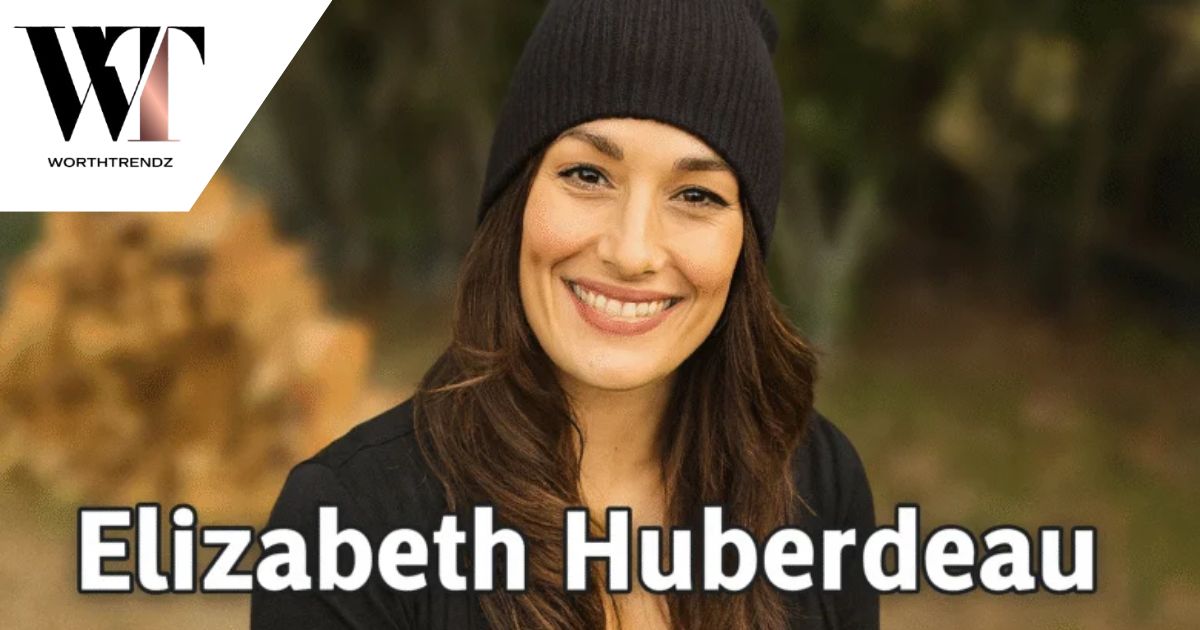 Who Is Elizabeth Huberdeau